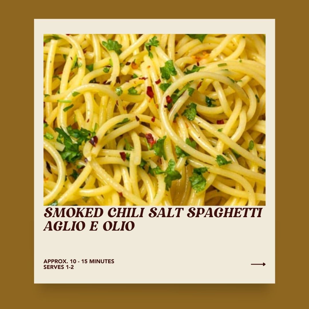 Smoked Chili Salt Spaghetti Aglio e Olio