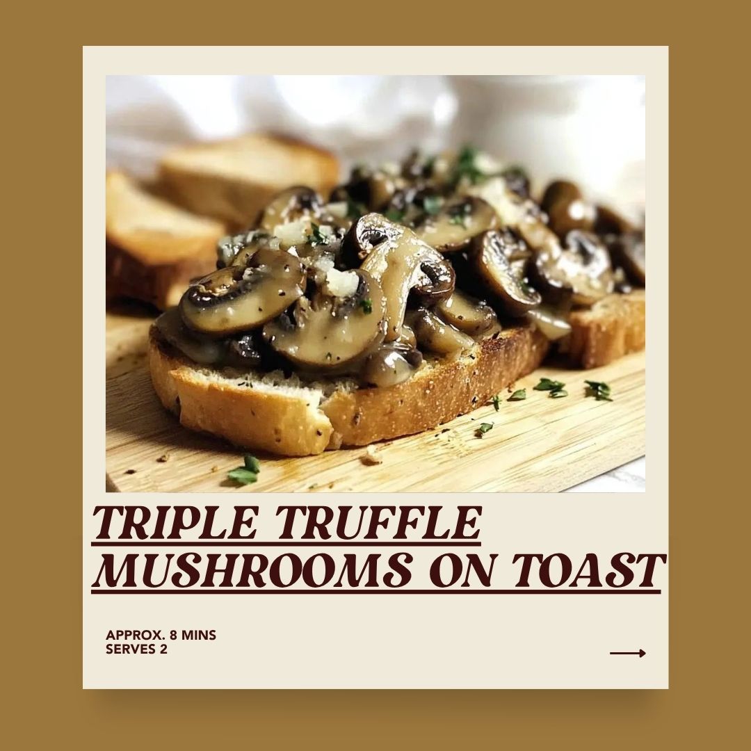 Triple Truffle Mushrooms on Toast
